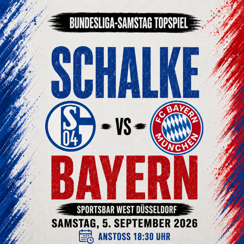 FC Schalke 04 gegen Bayern München live in Düsseldorf schauen – S04 - Bayern – Bundesliga-Samstag Topspiel in der Sportsbar West